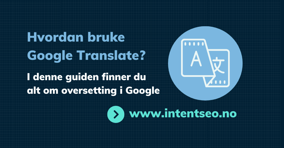 Hvordan Fungerer Google Translate? (Google Oversetter) | Guide